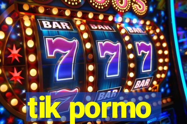 tik pormo